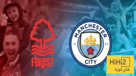 في الكورة : نتائج أخر 5 مباريات جمعت مانشستر سيتي و نوتنغهام فوريست