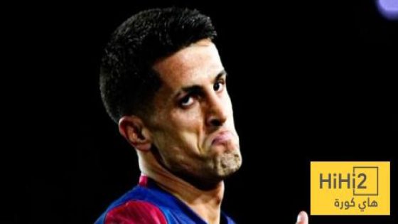 في الكورة : تفاصيل تعاقد برشلونة مع كانسيلو